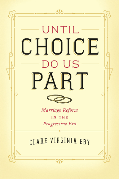 Until Choice Do Us Part: Marriage Reform in the Progressive Era book cover