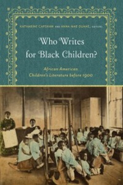 Who Writes for Black Children? African American Children’s Literature Before 1900 book cover